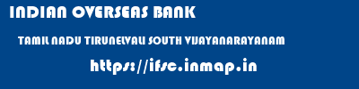 INDIAN OVERSEAS BANK  TAMIL NADU TIRUNELVALI SOUTH VIJAYANARAYANAM   ifsc code